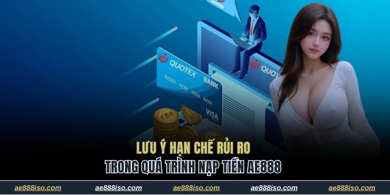 Lưu ý hạn chế rủi ro trong nạp tiền AE888
