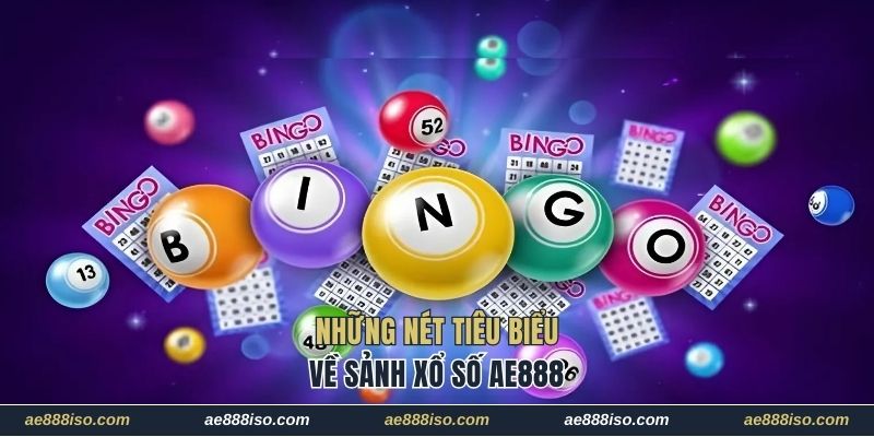 Những nét tiêu biểu về sảnh xổ số AE888